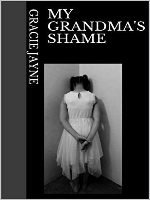 Title details for My Grandma's Shame by Gracie Jayne - Available